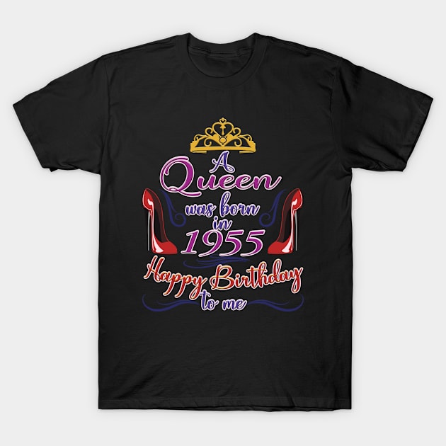 A Queen Was Born In 1955 - Happy Birthday To Me - 67 Years Old, 67th Birthday Gift For Women T-Shirt by Art Like Wow Designs